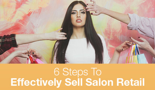 6 Steps to Easy Salon Retail Sales Blog - National Salon Resources